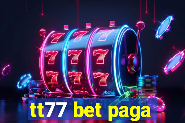 tt77 bet paga